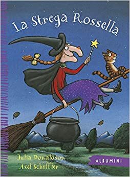 La strega Rossella by Julia Donaldson, Axel Scheffler