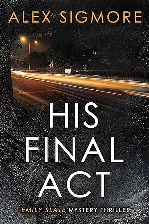 His Final Act by Alex Sigmore