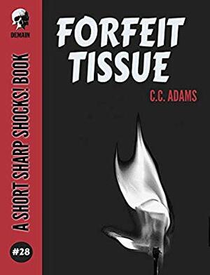 Forfeit Tissue (Short Sharp Shocks! Book 28) by C.C. Adams