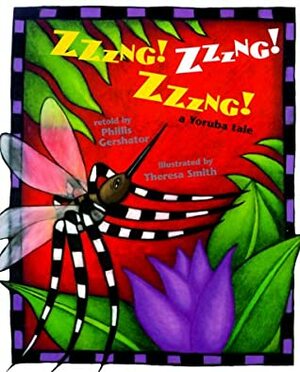 Zzzng! Zzzng! Zzzng! A Yoruba Tale by Phillis Gershator