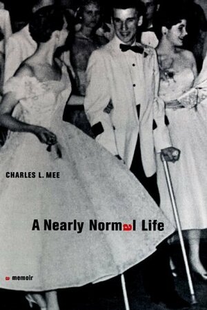 A Nearly Normal Life by Charles L. Mee Jr.