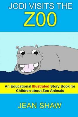 Jodi Visits The Zoo: Children's Illustrated Story Book by Jean Shaw