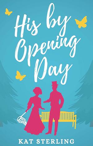 His By Opening Day: A Wallflower, Fake Dating Historical Romance by Kat Sterling, Kat Sterling