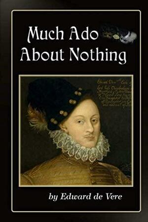 Much Ado About Nothing by Edward de Vere, William Shakespeare