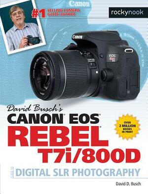 David Busch's Canon EOS Rebel T7i/800d Guide to Digital Slr Photography by David D. Busch