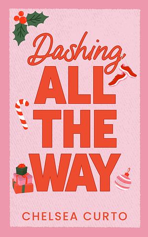 Dashing All The Way: A Spicy Age Gap Holiday Romance by Chelsea Curto