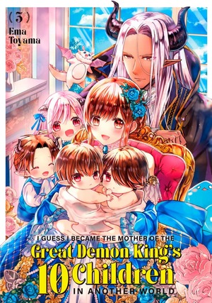 I Guess I Became the Mother of the Great Demon King's 10 Children in Another World, Vol. 3 by Ema Tōyama