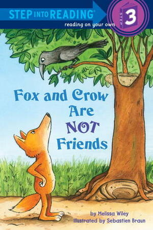 Fox and Crow Are Not Friends by Melissa Wiley, Sebastien Braun