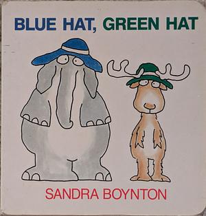 Blue Hat, Green Hat by Sandra Boynton