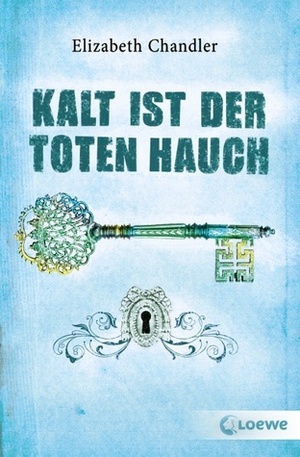 Kalt ist der Toten Hauch by Elizabeth Chandler