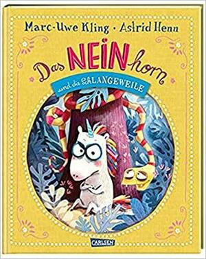 Das NEINhorn und die Schlangeweile by Marc-Uwe Kling, Astrid Henn
