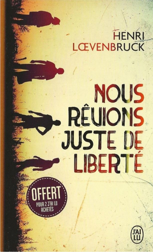Nous rêvions juste de liberté by Henri Loevenbruck