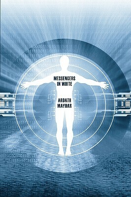 Messengers in White: A Science Fantasy Novel by Ardath Mayhar