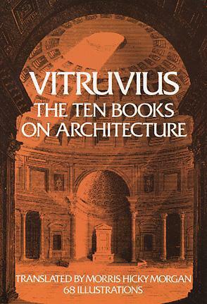 The Ten Books on Architecture by Morris Hicky Morgan, Vitruvius