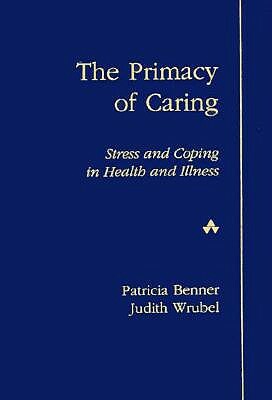 The Primacy of Caring: Stress and Coping in Health and Illness by Patricia Benner