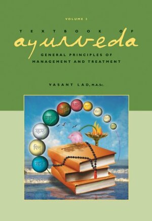 Textbook of Ayurveda, Volume Three: General Principles of Management and Treatment by Vasant Dattatray Lad, Glen Crowther