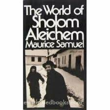 The World of Sholom Aleichem by Maurice Samuel