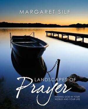 Landscapes of Prayer: Finding God in Your World and Your Life by Margaret Silf