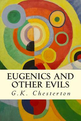 Eugenics and Other Evils by G.K. Chesterton