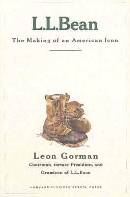 L.L. Bean: The Making of an American Icon by Leon Gorman