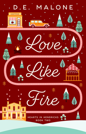 Love Like Fire by D.E. Malone