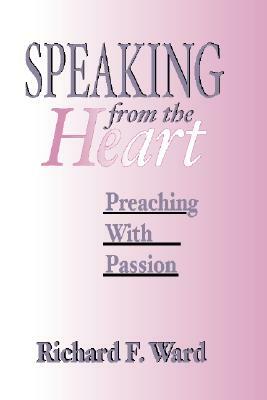 Speaking from the Heart by Richard F. Ward