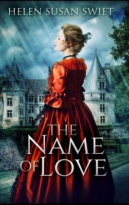 The Name of Love by Helen Susan Swift