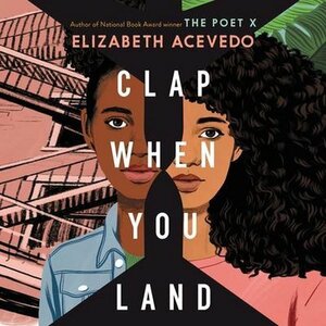 Clap When You Land by Elizabeth Acevedo