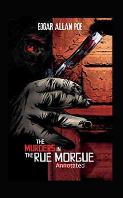 The Murders in the Rue Morgue Annotated by Edgar Allan Poe