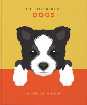The Little Book of Dogs: Woofs of Wisdom by 
