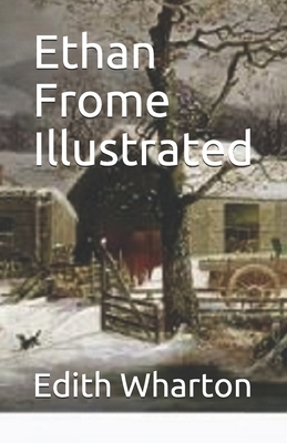 Ethan Frome Illustrated by Edith Wharton