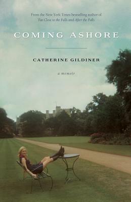 Coming Ashore: A Memoir by Catherine Gildiner