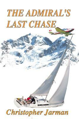 The Admiral's Last Chase by Christopher Jarman