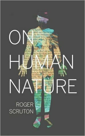 On Human Nature by Roger Scruton