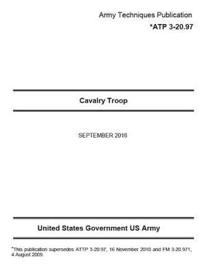 Army Techniques Publication ATP 3-20.97 Cavalry Troop September 2016 by United States Government Us Army