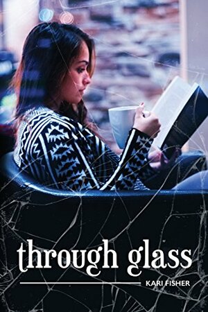 Through Glass by Kari Fisher