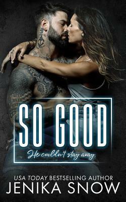 So Good by Jenika Snow