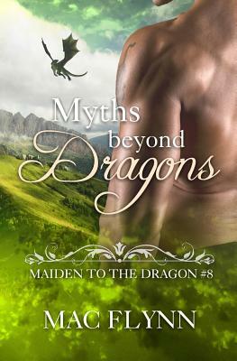 Myths Beyond Dragons: Maiden to the Dragon #8 by Mac Flynn