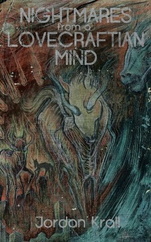Nightmares from a Lovecraftian Mind by Jordan Krall