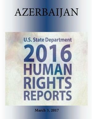 AZERBAIJAN 2016 HUMAN RIGHTS Report by U. S. State Department