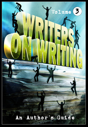 Writers on Writing Vol. 3 by Joe Mynhardt, James Everington, Ben Eads, Hal Bodner, Jonathan Janz, Nerine Dorman, Kealan Patrick Burke