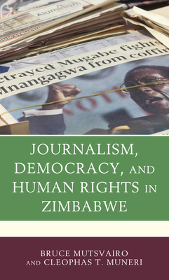 Journalism, Democracy, and Human Rights in Zimbabwe by Cleophas T. Muneri, Bruce Mutsvairo