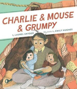 Charlie & Mouse & Grumpy by Laurel Snyder