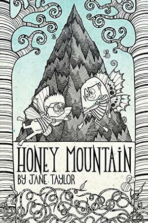 Honey Mountain by Jane Taylor