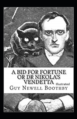 A Bid for Fortune or Dr. Nikola's Vendetta Illustrated by Guy Newell Boothby