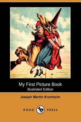 My First Picture Book (Illustrated Edition) (Dodo Press) by Joseph Martin Kronheim