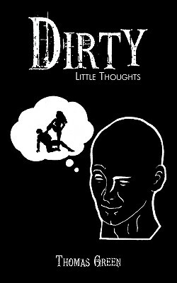 Dirty Little Thoughts by Thomas Green