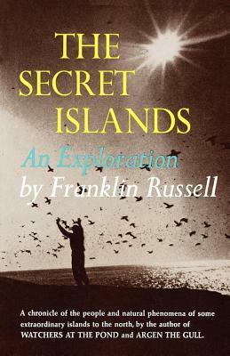 The Secret Islands: An Exploration by Franklin Russell