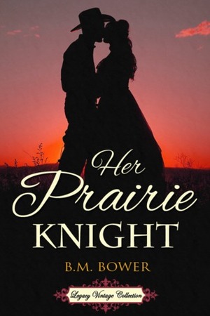Her Prairie Knight by B.M. Bower, Jennifer Quinlan