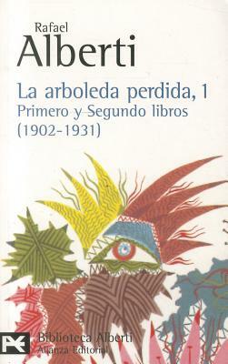La Arboleda Perdida by Rafael Alberti